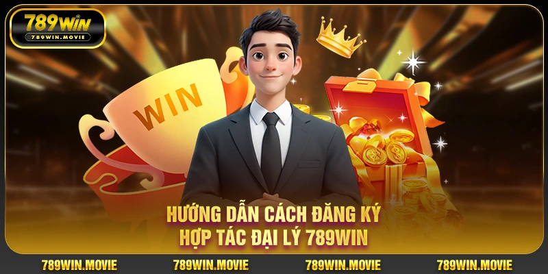 Hướng dẫn cách đăng ký hợp tác đại lý 789WIN Hướng dẫn cách đăng ký hợp tác đại lý 789WIN