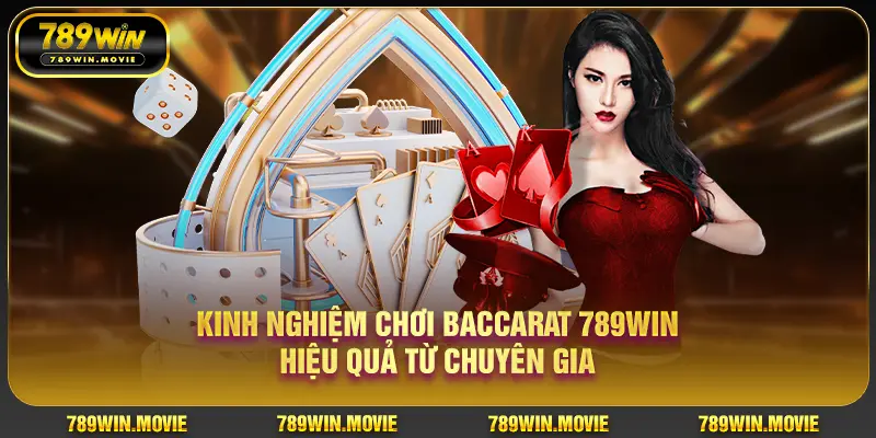 Kinh nghiệm chơi Baccarat 789Win hiệu quả từ chuyên gia Kinh nghiệm chơi Baccarat 789Win hiệu quả từ chuyên gia